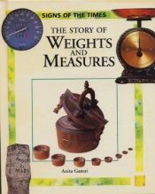 book cover of The Story of Weights and Measures (Ganeri, Anita, Signs of the Times.) by Anita Ganeri