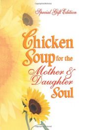 book cover of Chicken Soup for the Mother's Soul Collection by Dorothy Firman|Frances Firman Salorio|Jack Canfield|Julie Firman|Mark Victor Hansen