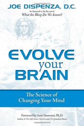 book cover of Evolve Your Brain: The Science of Changing Your Mind by Joe Dispenza
