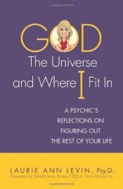 book cover of God, the Universe, and Where I Fit In by Laurie Ann Levin