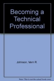 book cover of BECOMING A TECHNICAL PROFESSIONAL by JOHNSON-BAILEY