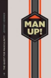 book cover of Man Up! by Jeffrey Hemmer
