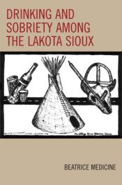 book cover of Drinking and sobriety among the Lakota Sioux by Beatrice Medicine