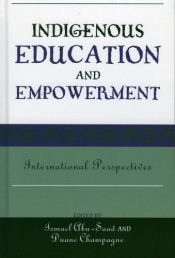 book cover of Indigenous Education and Empowerment: International Perspectives (Contemporary Native American Communities) by Duane Champagne|Ismael Abu-Saad