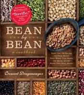 book cover of Bean By Bean: A Cookbook: More than 200 Recipes for Fresh Beans, Dried Beans, Cool Beans, Hot Beans, Savory Beans...Even Sweet Beans! by Crescent Dragonwagon