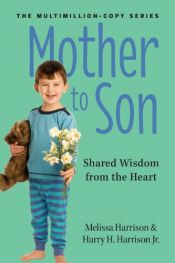 book cover of Mother To Son: Shared Wisdom From the Heart by Harry H. Harrison Jr.|Jr., Harry H. Harrison|Melissa Harrison