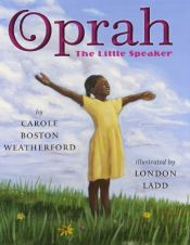 book cover of Oprah: The Little Speaker by Carole Boston Weatherford