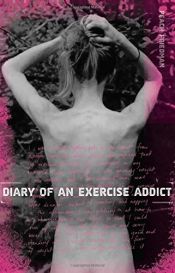 book cover of Diary of an Exercise Addict by Peach Friedman