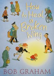 book cover of How to Heal a Broken Wing by Bob Graham
