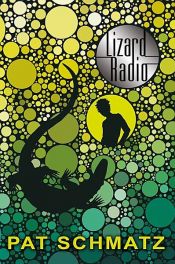 book cover of Lizard Radio by Pat Schmatz