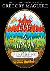 book cover of Egg and Spoon by Gregory Maguire