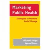 book cover of Marketing Public Health by Lynne Doner|Michael Siegel (M.D.)