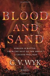book cover of Blood and Sand: A Novel by C. V. Wyk
