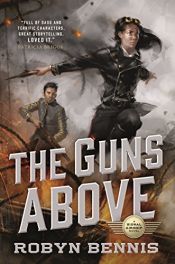 book cover of The Guns Above: A Signal Airship Novel by Robyn Bennis