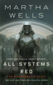book cover of All Systems Red: The Murderbot Diaries by Martha Wells