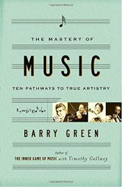 book cover of The Mastery of Music: Ten Pathways to True Artistry by Barry Green