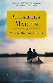 book cover of Where the River Ends by Charles Martin