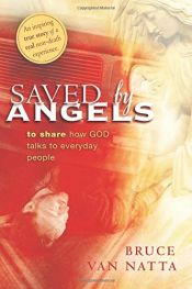 book cover of Saved by Angels: to share how GOD talks to everyday people by Bruce Van Natta