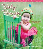 book cover of Baby Beanies: Happy Hats to Knit for Little Heads by Amanda Keeys