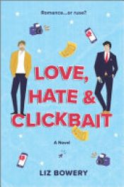 book cover of Love, Hate & Clickbait by Liz Bowery