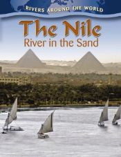 book cover of The Nile: River in the Sand (Rivers Around the World) by Molly Aloian