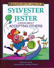 book cover of Sylvester the Jester: A Book About Accepting Others by Michael P. Waite