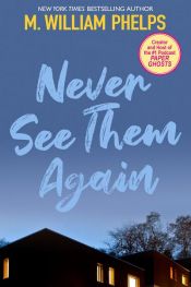 book cover of Never See Them Again by M. William Phelps
