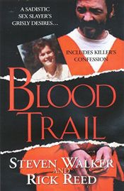 book cover of Blood Trail (Pinnacle True Crime) by Rick R. Reed|Steven Walker