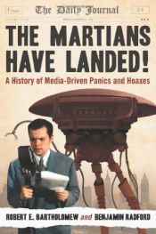 book cover of The Martians Have Landed!: A History of Media-driven Panics and Hoaxes by Benjamin Radford|Robert E. Bartholomew