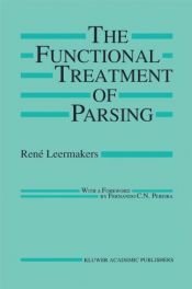 book cover of The Functional Treatment of Parsing (The Springer International Series in Engineering and Computer Science) by René Leermakers