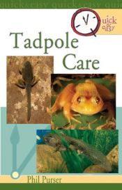 book cover of Quick & Easy Tadpole Care (Quick & Easy) by Philip Purser