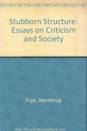 book cover of The stubborn structure: Essays on criticism and society (University paperbacks ; UP 522) by Northrop Frye