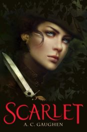 book cover of Scarlet : the untold story of the outlaw Robin Hood by A.C. Gaughen