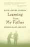 Learning from My Father: Lessons on Life and Faith