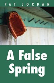 book cover of A False Spring by Pat Jordan