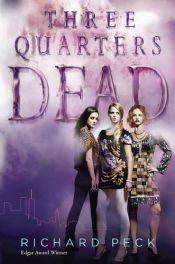 book cover of Three Quarters Dead by Richard Peck