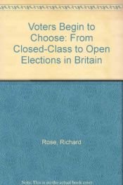 book cover of Voters Begin to Choose: From Closed-Class to Open Elections in Britain by Ian McAllister|Richard Rosen