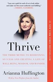 book cover of Thrive - by Arianna Huffington (Signed Copy) [Thrive: The Third Metric to Redefining Success and Creating a Life of Well-Being, Wisdom, and Wonder] by Arianna Huffington