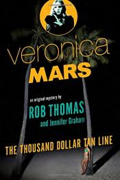 book cover of Veronica Mars: An Original Mystery by Rob Thomas: The Thousand-Dollar Tan Line by Jennifer Graham|רוב תומאס