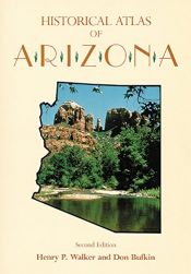 book cover of Historical Atlas of Arizona by Don Bufkin|Henry Pickering Walker