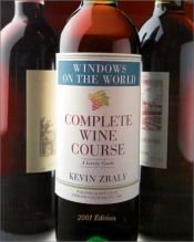 book cover of Windows On the World Complete Wine Course: 2001 Edition: A Lively Guide by Kevin Zraly