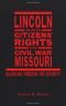Lincoln and Citizens' Rights in Civil War Missouri: Balancing Freedom and Security (Conflicting Worlds: New Dimensions of the American Civil War)