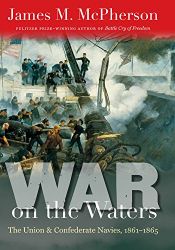 book cover of War on the Waters: The Union and Confederate Navies, 1861-1865 by James M. McPherson