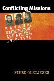 book cover of Conflicting Missions: Havana, Washington, and Africa, 1959-1976 by Piero Gleijeses