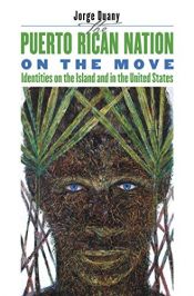 book cover of The Puerto Rican Nation on the Move: Identities on the Island and in the United States by Jorge Duany