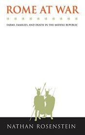 book cover of Rome at War: Farms, Families, and Death in the Middle Republic (Studies in the History of Greece and Rome) by Nathan Rosenstein