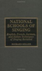 book cover of National Schools of Singing: English, French, German, and Italian Techniques of Singing Revisited by Richard Miller