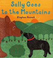 book cover of Sally Goes to the Mountains by Stephen Huneck