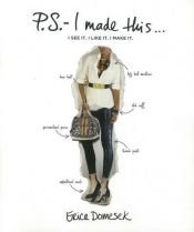 book cover of P.S.-- I Made This . . .(PS I Made This): I See It. I Like It. I Make It. by Erica Domesek