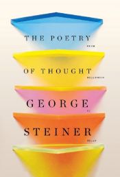 book cover of The Poetry of Thought: From Hellenism to Celan by George Steiner